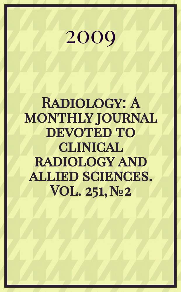 Radiology : A monthly journal devoted to clinical radiology and allied sciences. Vol. 251, № 2