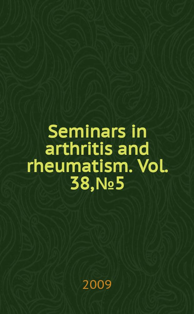 Seminars in arthritis and rheumatism. Vol. 38, № 5