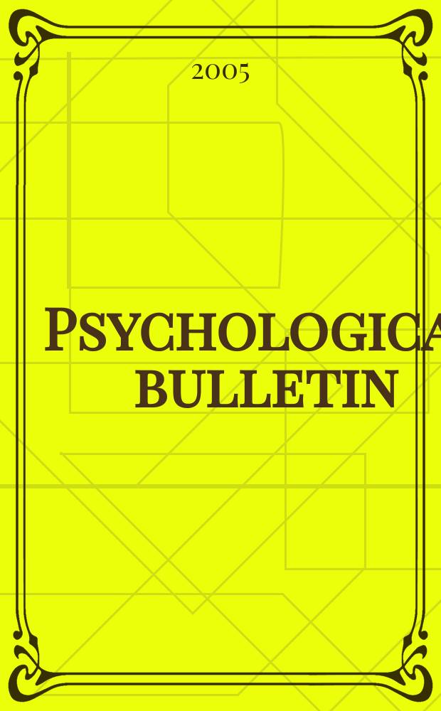 Psychological bulletin : Containing the lit. sect. of the psychol. rev. Vol. 131, № 3