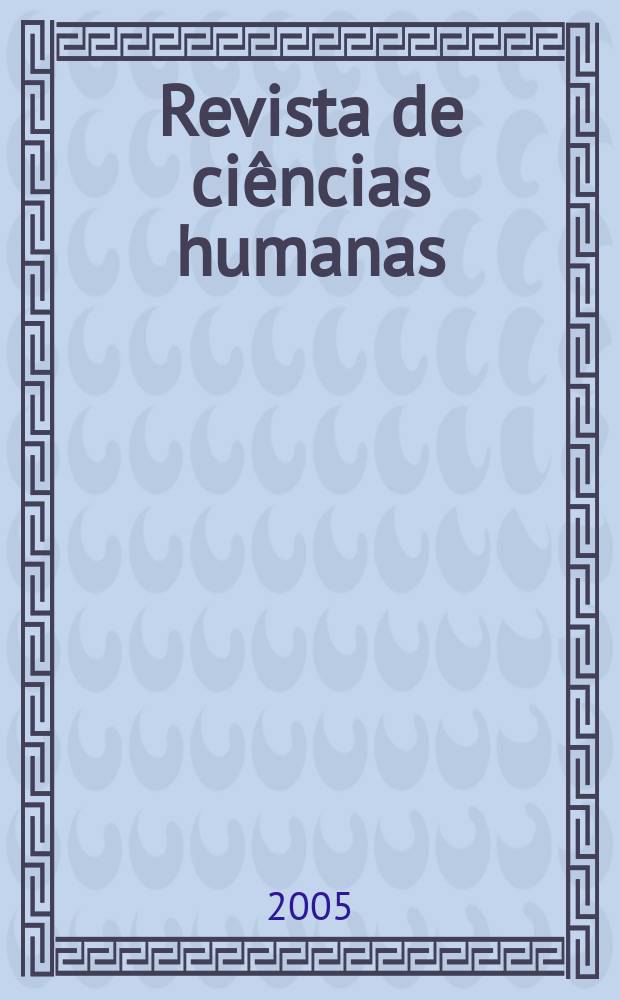 Revista de ciências humanas : Periodicidade semestr. de estudos do Centro de ciências humanas da Univ. federal de Santa Catarina. 2005, № 38