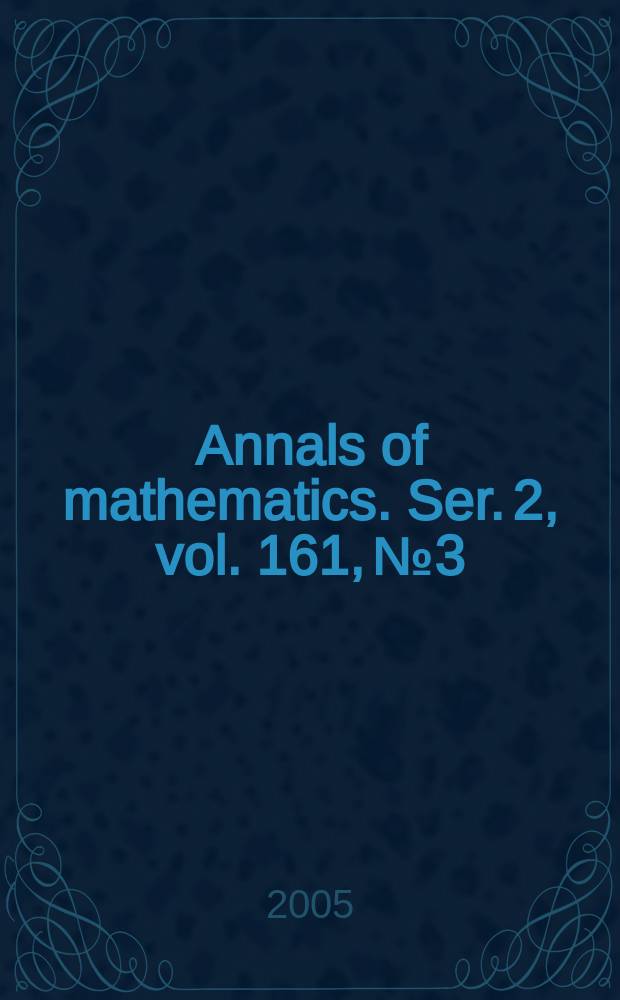 Annals of mathematics. Ser. 2, vol. 161, № 3