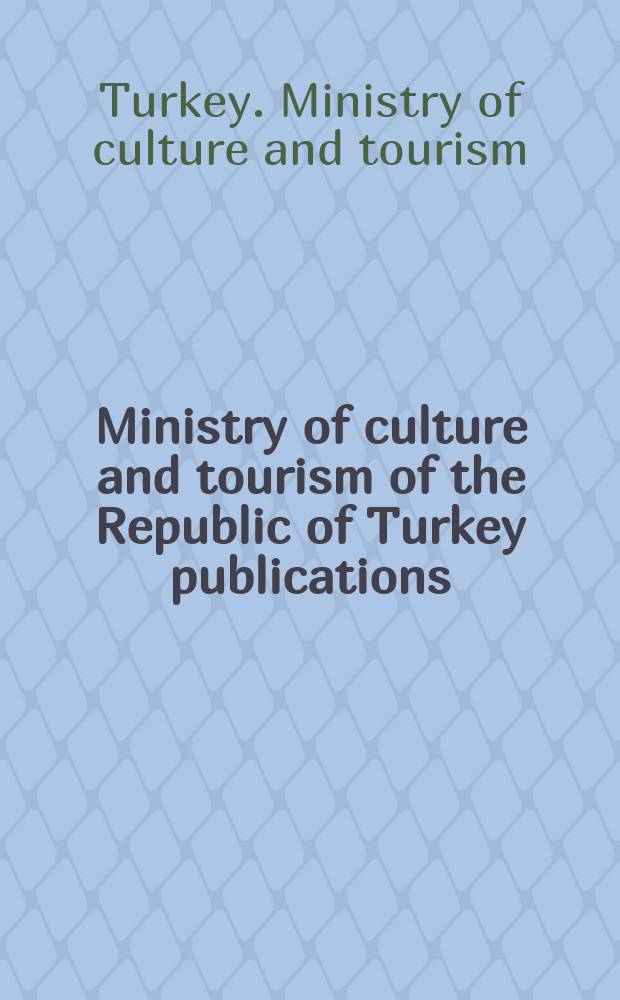 Ministry of culture and tourism of the Republic of Turkey publications = Публикации министерства культуры и туризма Турции