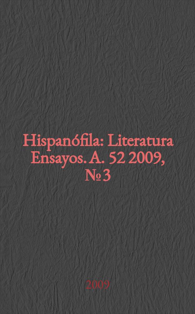 Hispanófila : Literatura Ensayos. A. 52 2009, № 3 (156)
