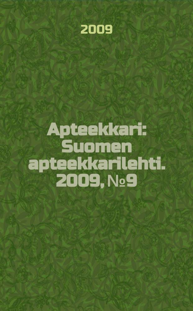 Apteekkari : Suomen apteekkarilehti. 2009, № 9