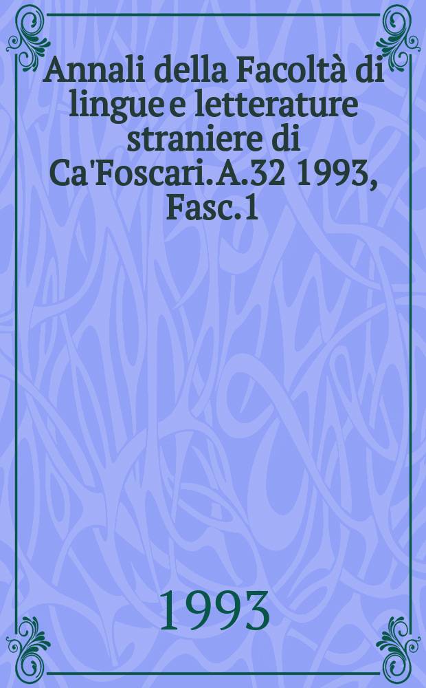 Annali della Facoltà di lingue e letterature straniere di Ca'Foscari. [A.]32 1993, Fasc.1/2
