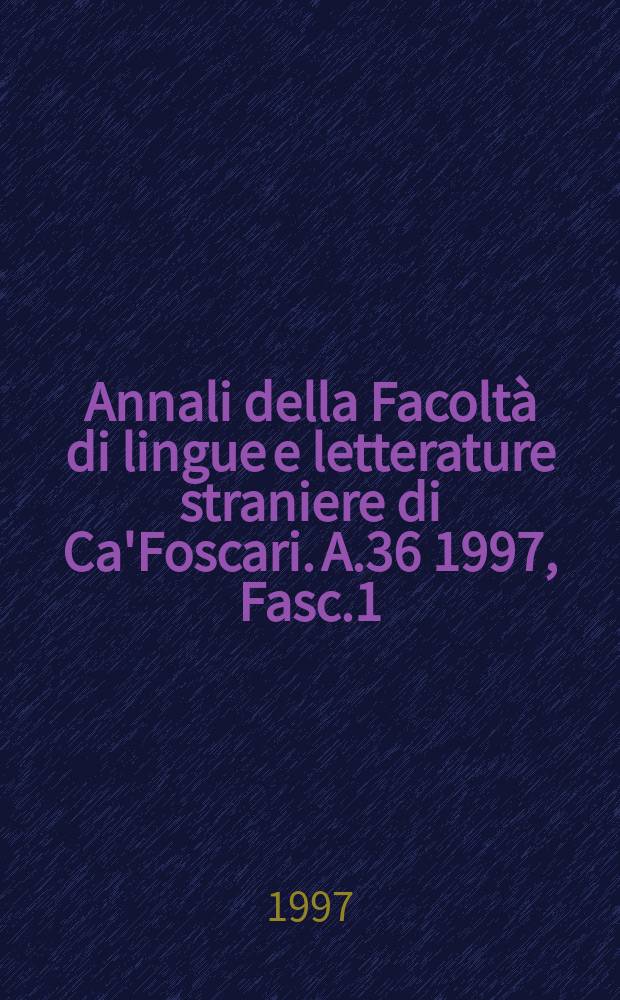 Annali della Facoltà di lingue e letterature straniere di Ca'Foscari. [A.]36 1997, Fasc.1/2