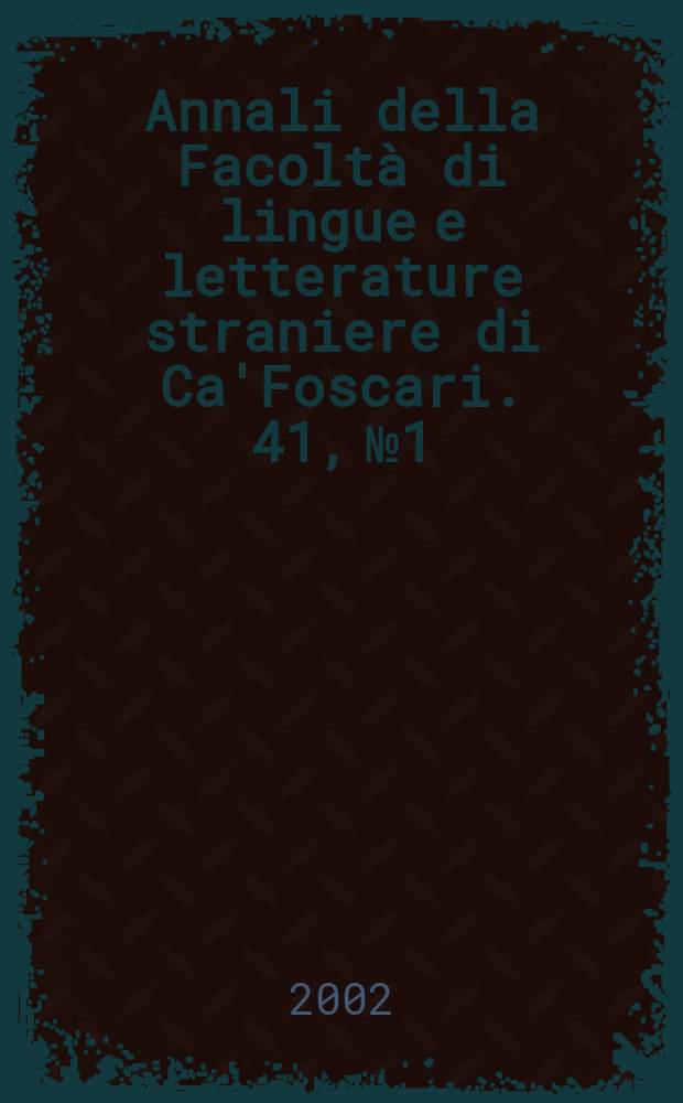 Annali della Facoltà di lingue e letterature straniere di Ca'Foscari. 41, № 1/2