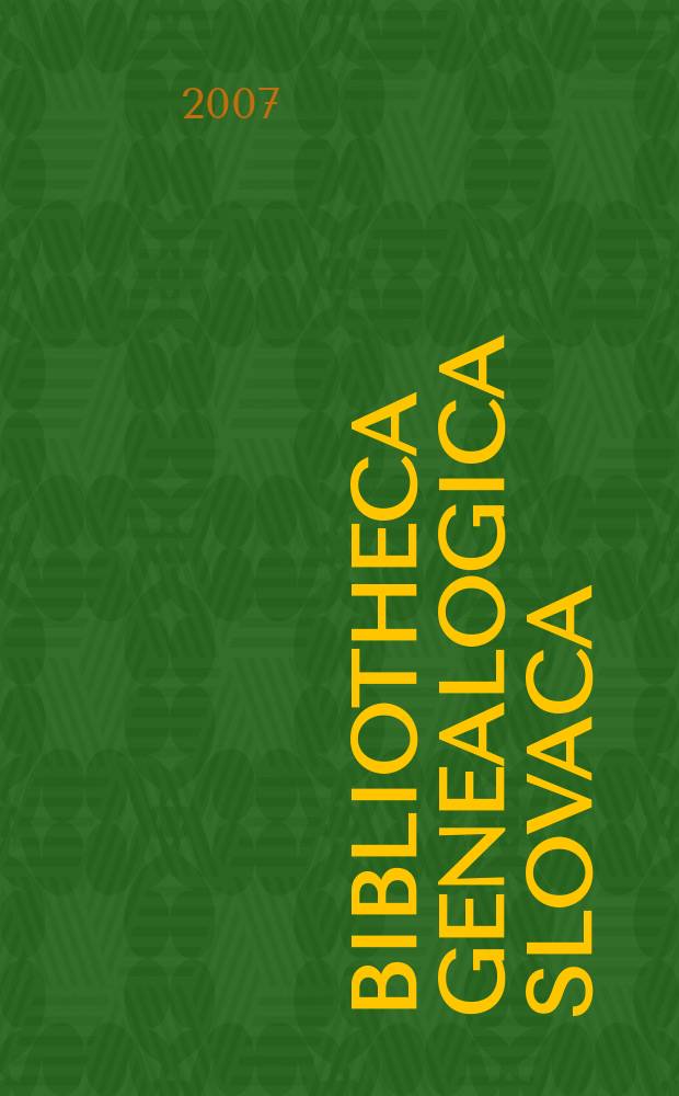 Bibliotheca genealogica Slovaca = Библиотека генеалогии Словакии