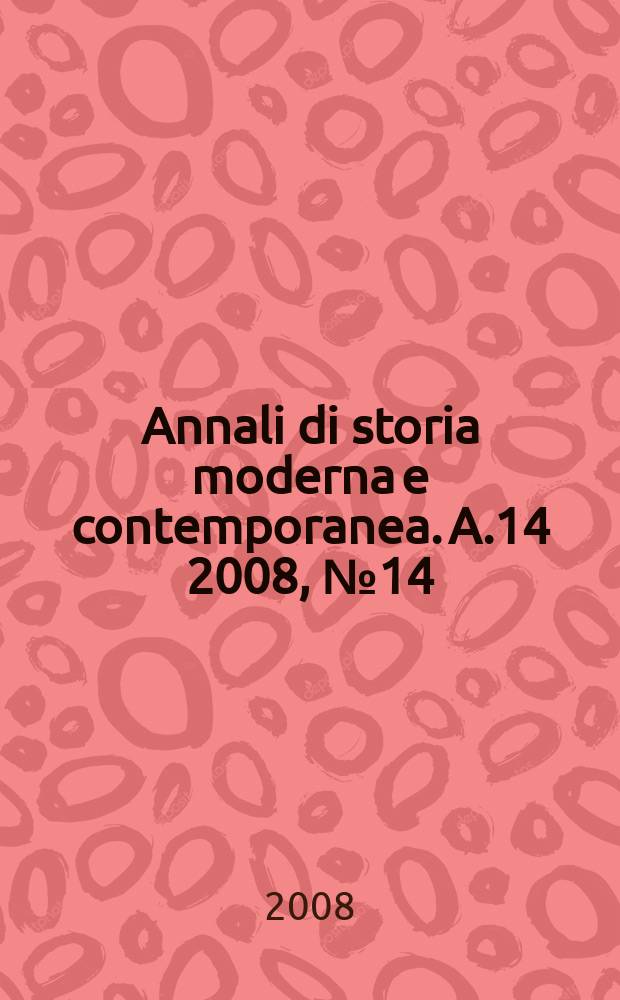 Annali di storia moderna e contemporanea. A.14 2008, №14