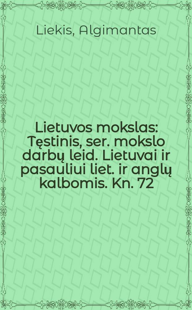 Lietuvos mokslas : Tęstinis, ser. mokslo darbų leid. Lietuvai ir pasauliui liet. ir anglų kalbomis. Kn. 72 : Teisė ir teisingumas Lietuvoje = Литовское право и правосудие (1940 г.)