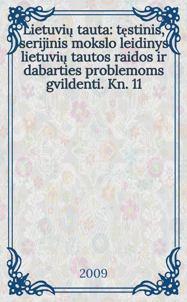 Lietuvių tauta : tęstinis, serijinis mokslo leidinys lietuvių tautos raidos ir dabarties problemoms gvildenti. Kn. 11 : Tirpstančios lietuvių žemės = Рассеянные земли литовские