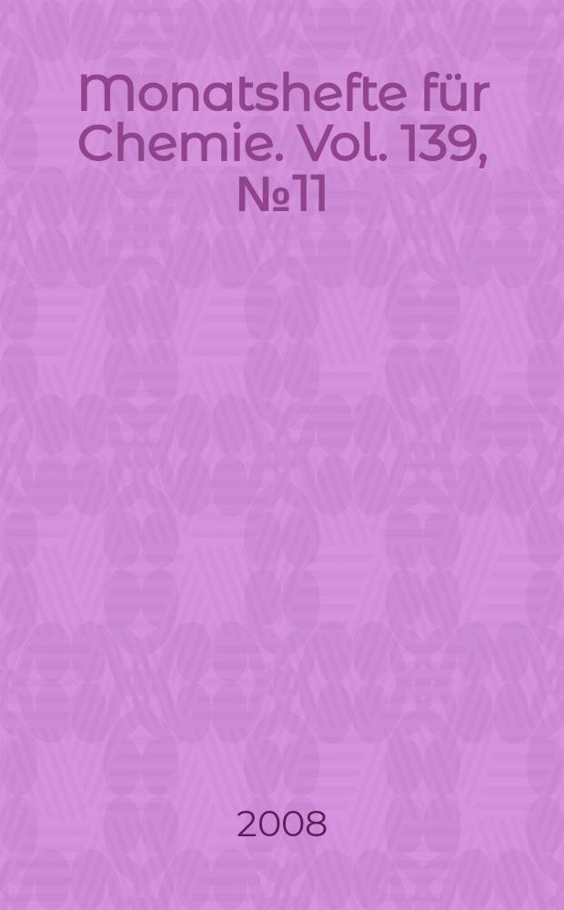 Monatshefte für Chemie. Vol. 139, №11