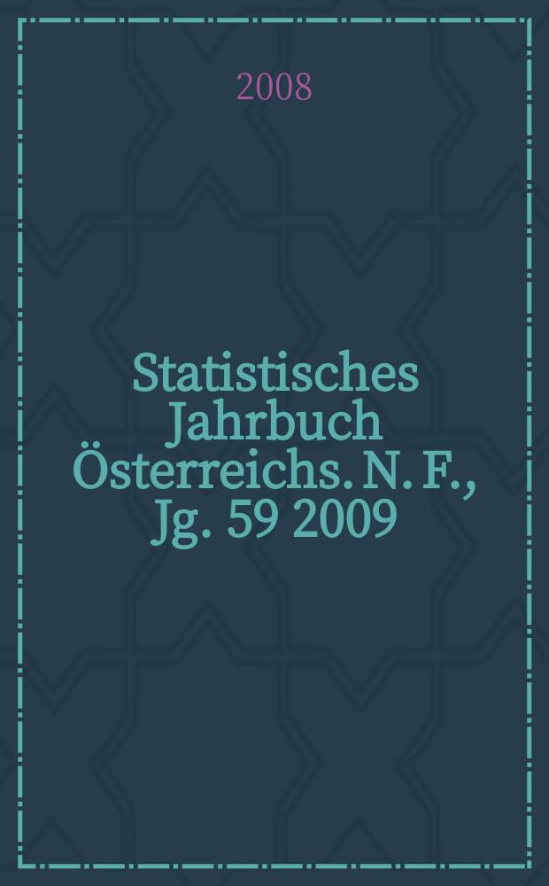 Statistisches Jahrbuch Österreichs. N. F., Jg. 59 2009