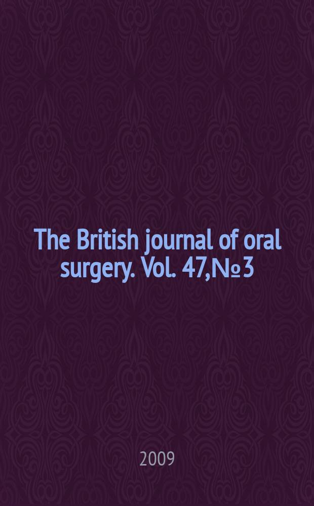 The British journal of oral surgery. Vol. 47, № 3