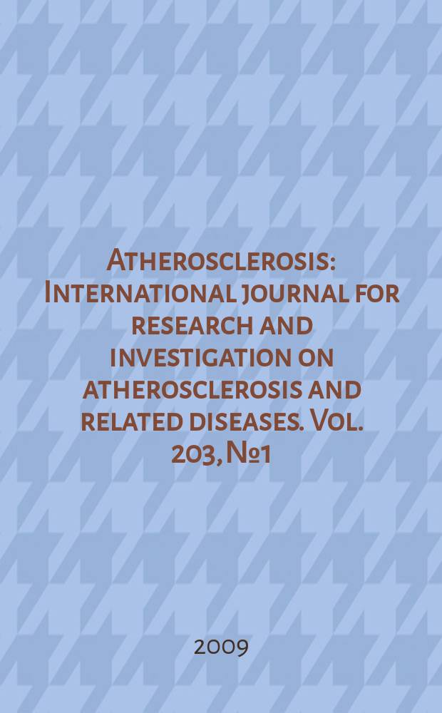 Atherosclerosis : International journal for research and investigation on atherosclerosis and related diseases. Vol. 203, № 1