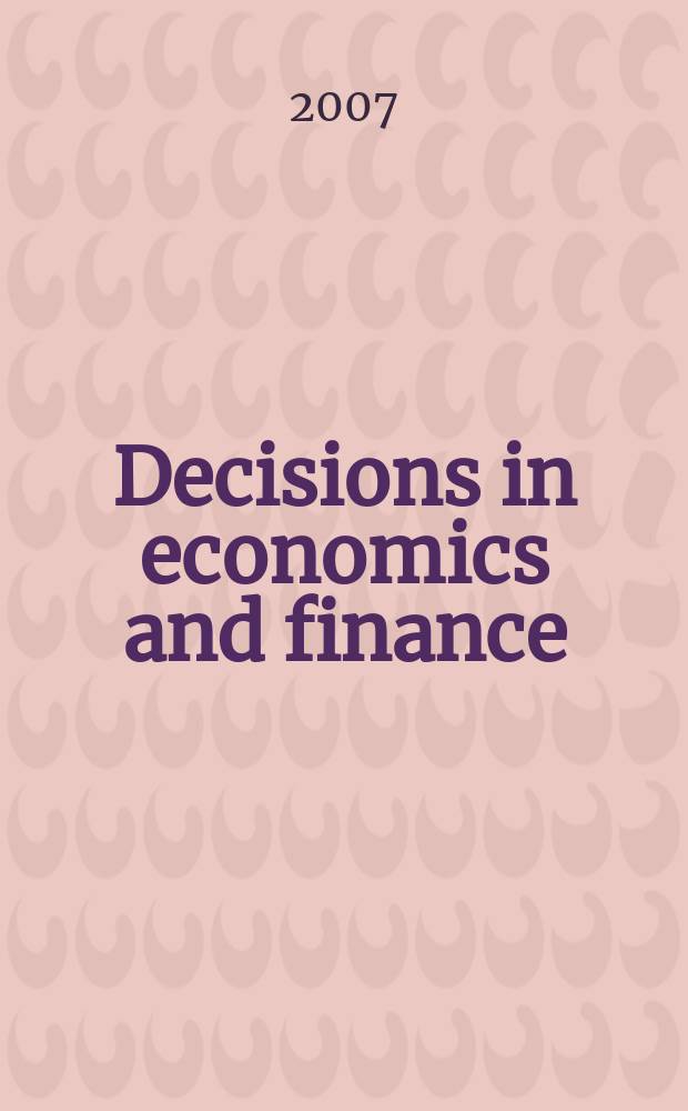 Decisions in economics and finance : A journal of applied mathematics The official publ. of AMASES (Association for mathematics applied to social and econ. sciences). Vol.30, №2