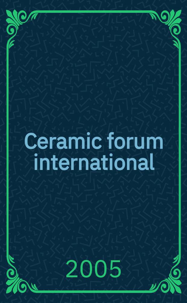 Ceramic forum international : Berichte der Deutschen keramischen Ges. Ztschr. für die keramische Industrie u. Forschung. Offiz. Organ der Deutschen keramischen Ges. Bd. 82, № 8