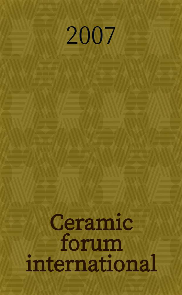 Ceramic forum international : Berichte der Deutschen keramischen Ges. Ztschr. für die keramische Industrie u. Forschung. Offiz. Organ der Deutschen keramischen Ges. Bd. 84, № 1/2