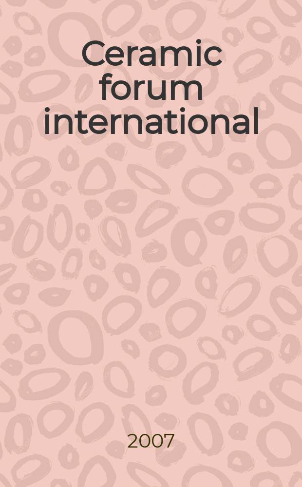 Ceramic forum international : Berichte der Deutschen keramischen Ges. Ztschr. für die keramische Industrie u. Forschung. Offiz. Organ der Deutschen keramischen Ges. Bd. 84, № 7/8
