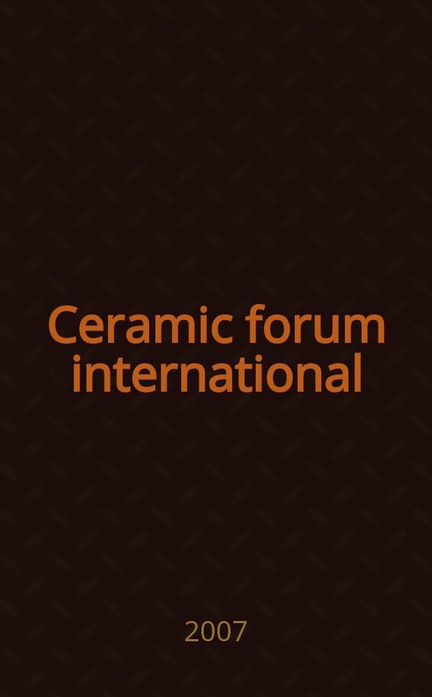 Ceramic forum international : Berichte der Deutschen keramischen Ges. Ztschr. f&uuml;r die keramische Industrie u. Forschung. Offiz. Organ der Deutschen keramischen Ges. Bd. 84, № 10
