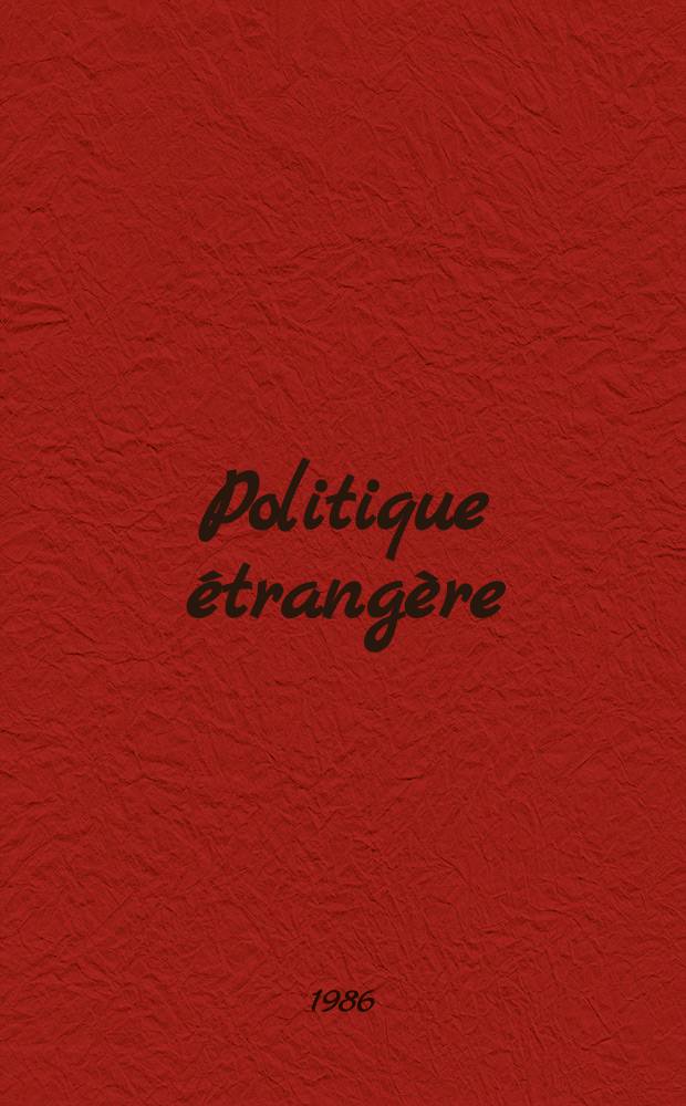 Politique étrangère : Revue publ. tous les deux mois par le Centre d'études de politique étrangère. N.S., 1986, hors. sér. : Politique étrangère: 50 ans d'une revue