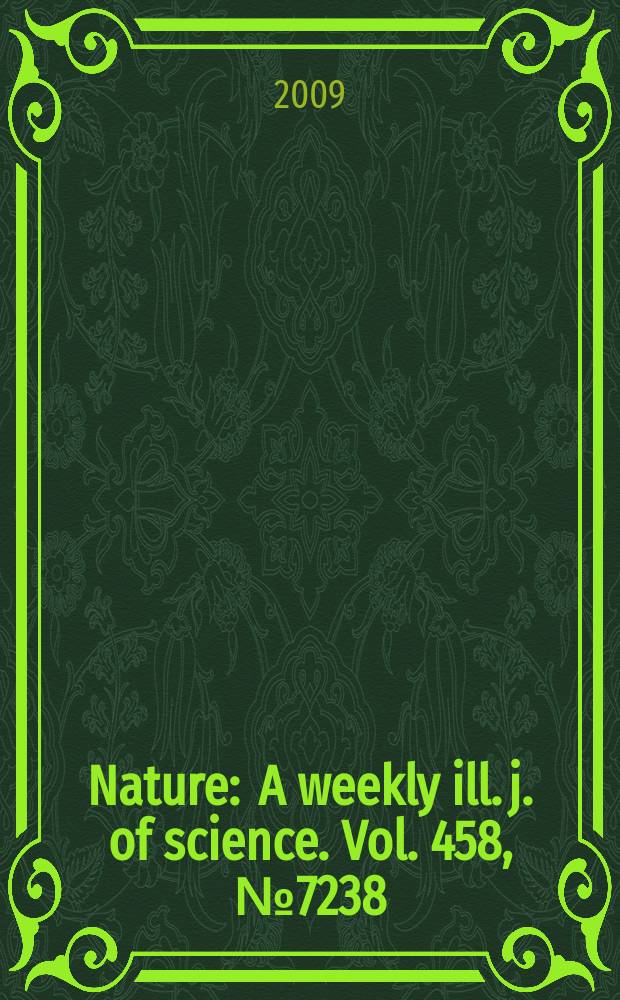 Nature : A weekly ill. j. of science. Vol. 458, № 7238