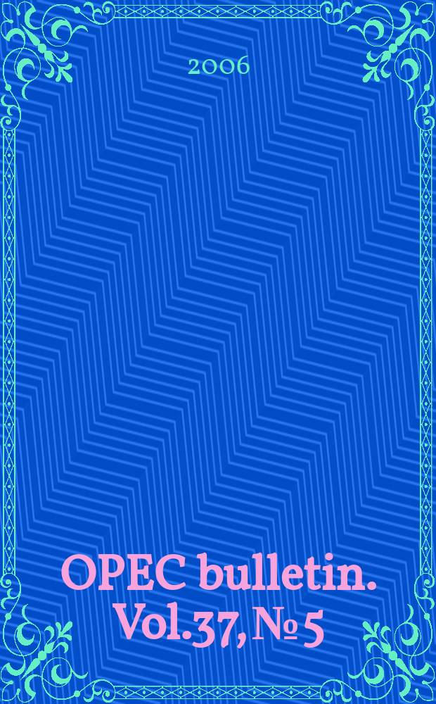 OPEC bulletin. Vol.37, № 5