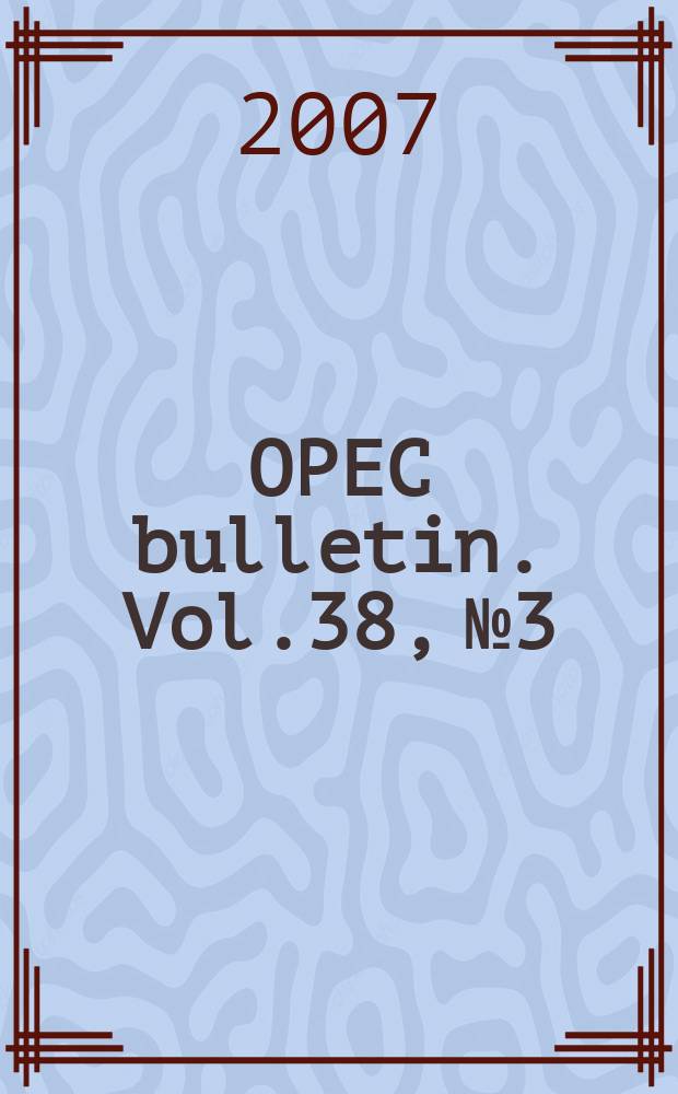 OPEC bulletin. Vol.38, № 3