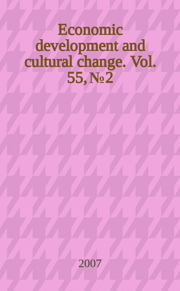 Economic development and cultural change. Vol. 55, № 2