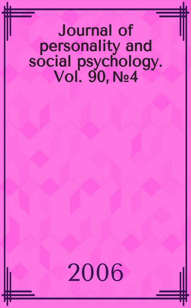 Journal of personality and social psychology. Vol. 90, № 4