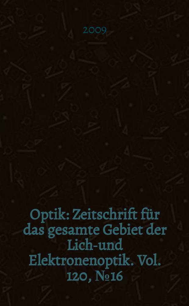 Optik : Zeitschrift für das gesamte Gebiet der Licht- und Elektronenoptik. Vol. 120, № 16