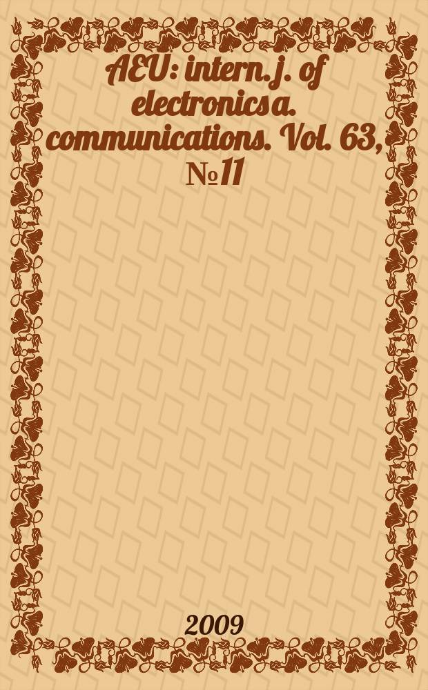 AEÜ : intern. j. of electronics a. communications. Vol. 63, № 11