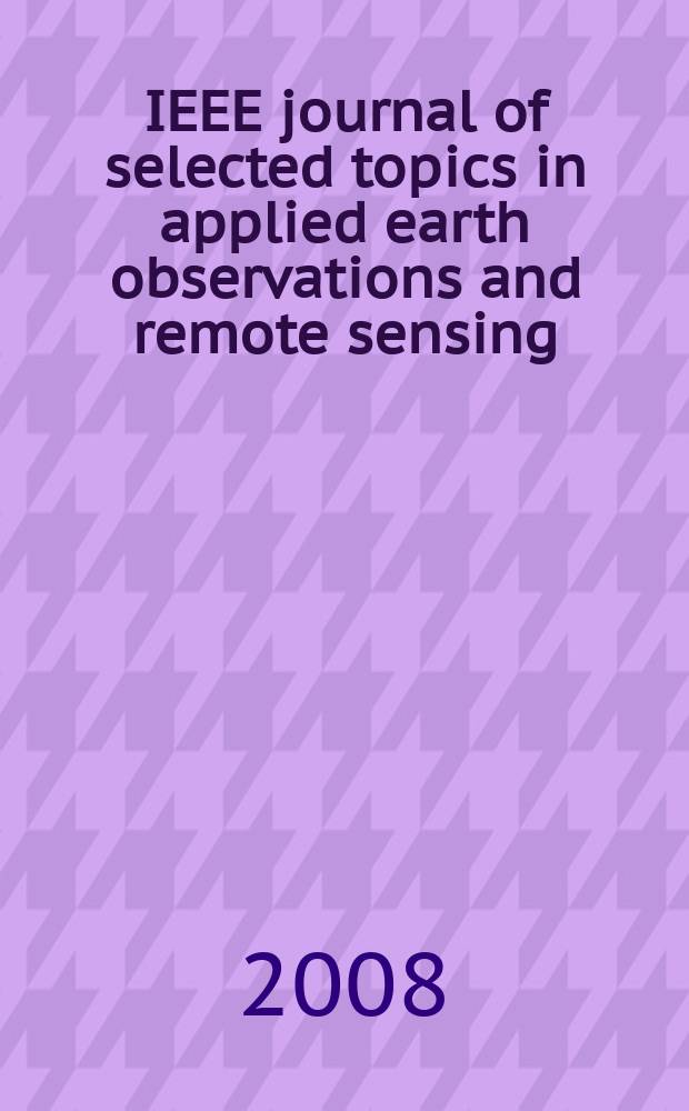 IEEE journal of selected topics in applied earth observations and remote sensing : a publication of the IEEE Geoscience and remote sensing society and the IEEE Committee on Earth observations. Vol. 1, № 2 : Issue on remote sensing of human settlements