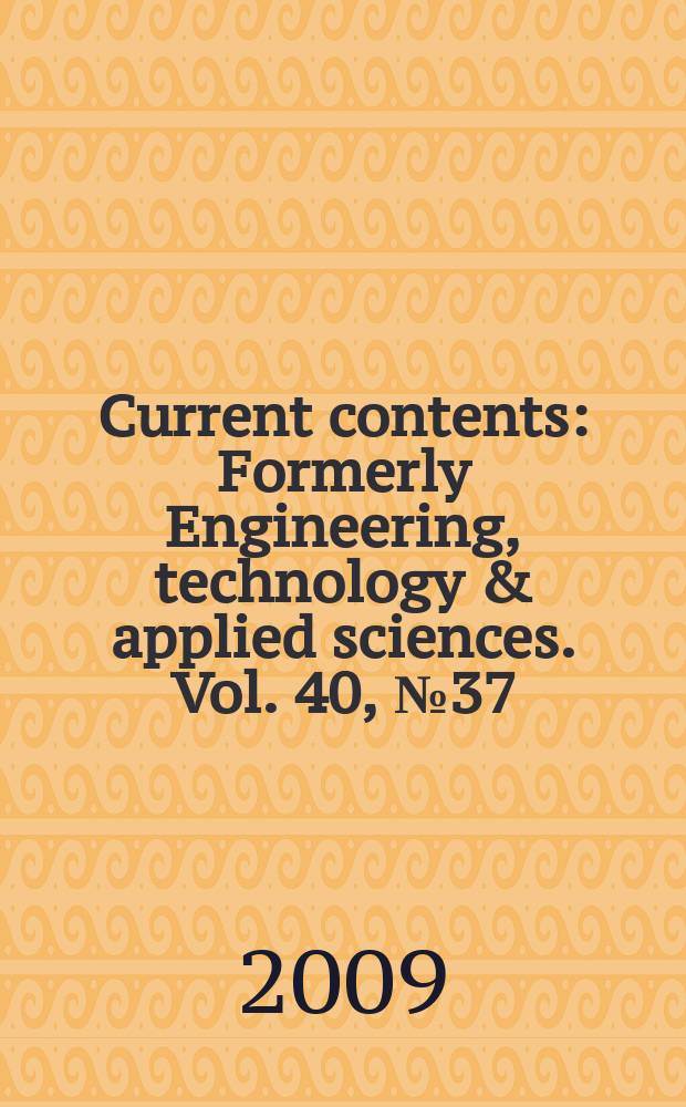 Current contents : Formerly Engineering, technology & applied sciences. Vol. 40, № 37