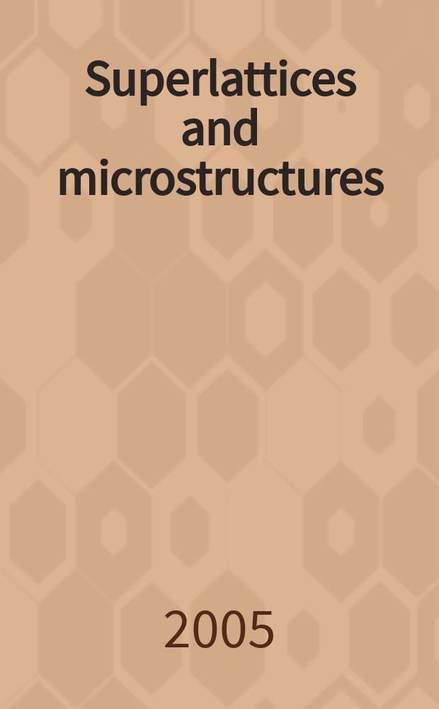 Superlattices and microstructures : A journal devoted to the science and technology of synthetic microstructures, microdevices, surfaces a. interfaces. Vol. 38, № 4/6 : Proceedings...