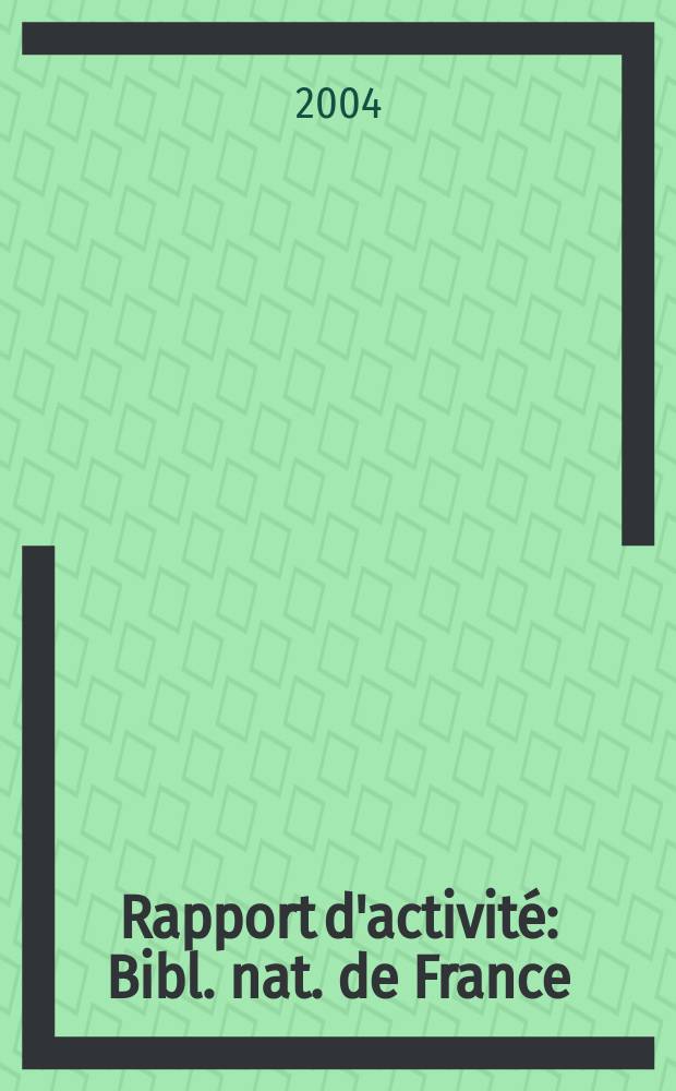 Rapport d'activité : Bibl. nat. de France
