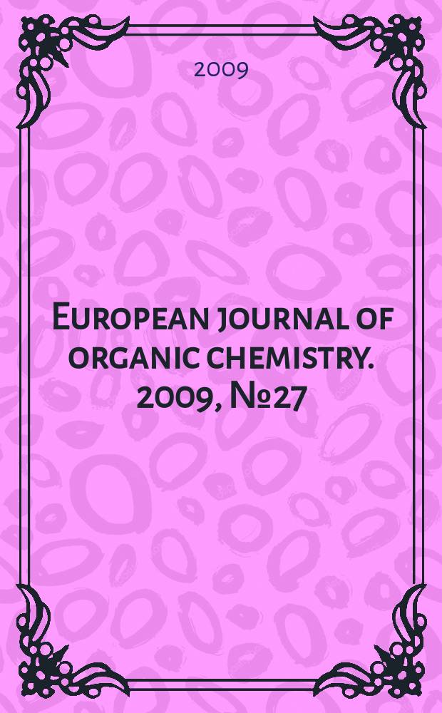 European journal of organic chemistry. 2009, № 27