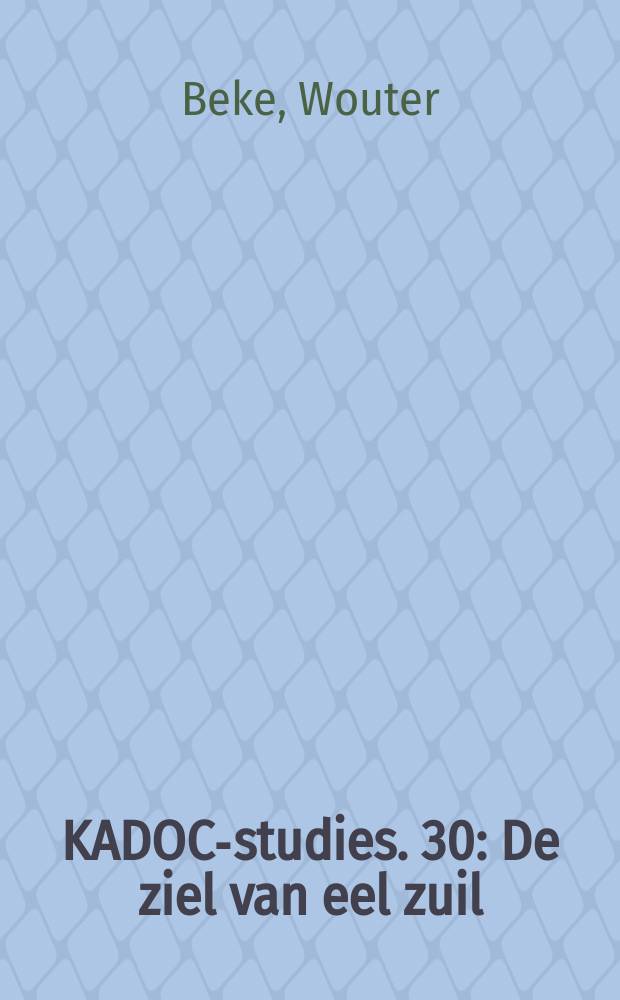 KADOC-studies. 30 : De ziel van eel zuil = Душа основы