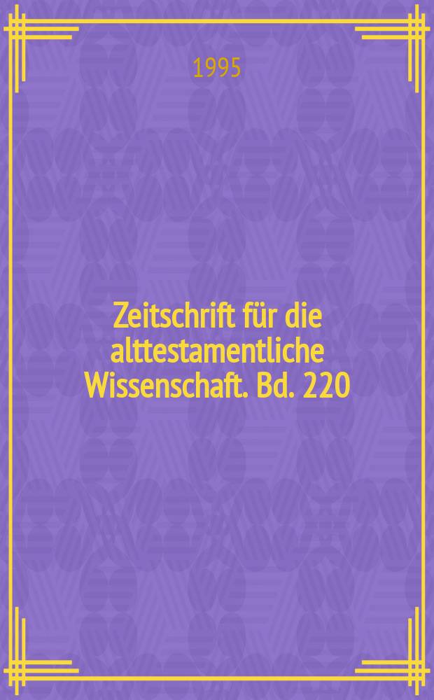 Zeitschrift f&uuml;r die alttestamentliche Wissenschaft. Bd. 220 : Zur Geschichttsschreibung des Chronisten