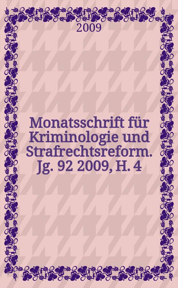Monatsschrift für Kriminologie und Strafrechtsreform. Jg. 92 2009, H. 4