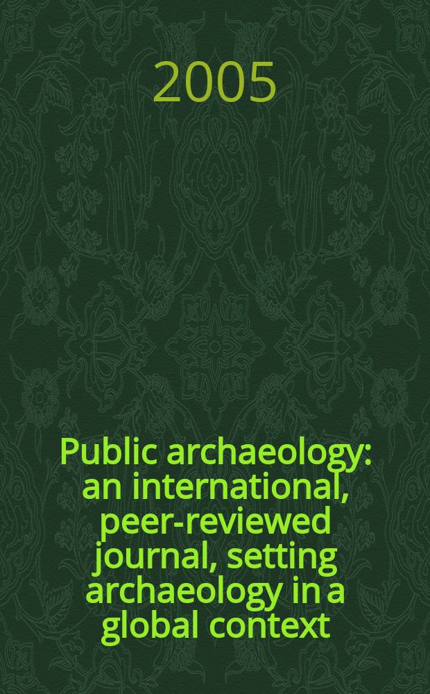 Public archaeology : an international, peer-reviewed journal, setting archaeology in a global context = Публикации по археологии
