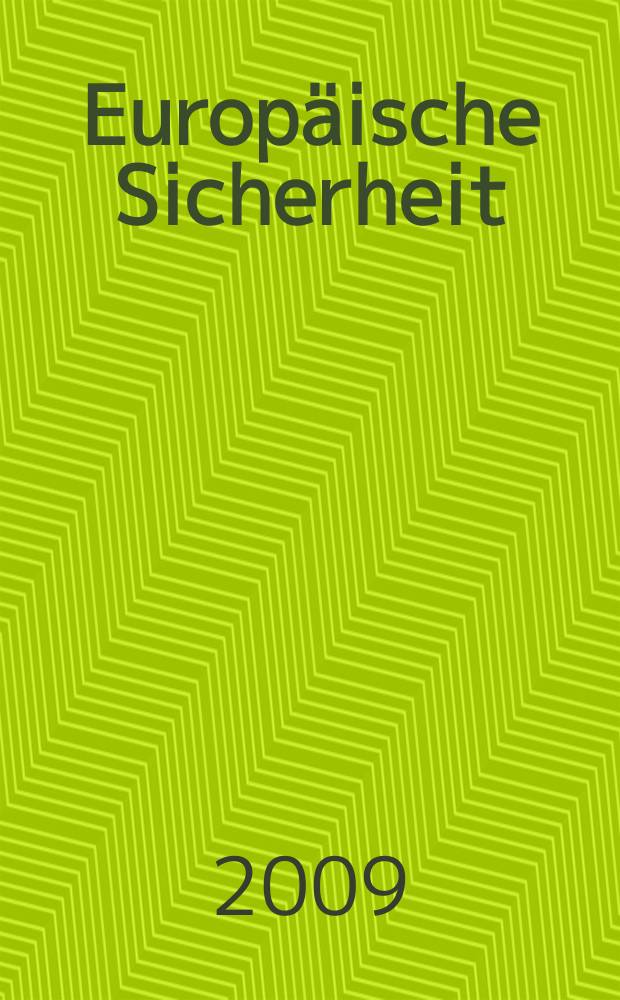 Europäische Sicherheit : Politik, Wirtschaft, Technik, Streitkräfte Fortführung der vereinigten Ztschr. "Europäische Wehrkunde" u. "Wehrwissenschaftliche Rundschau" Offiz. Organ u. Pflichtblatt Ges. für Wehr- u. Sicherheitspolitik. Jg. 58 2009, № 9