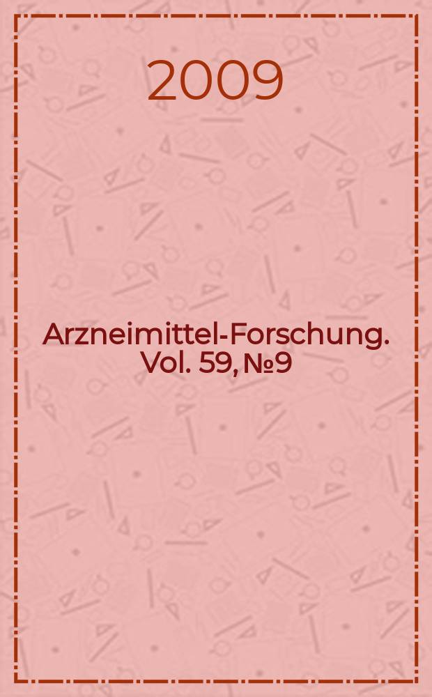 Arzneimittel-Forschung. Vol. 59, № 9