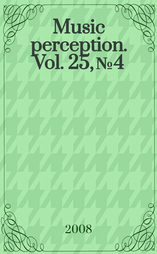 Music perception. Vol. 25, № 4 : Music and neurological disorders