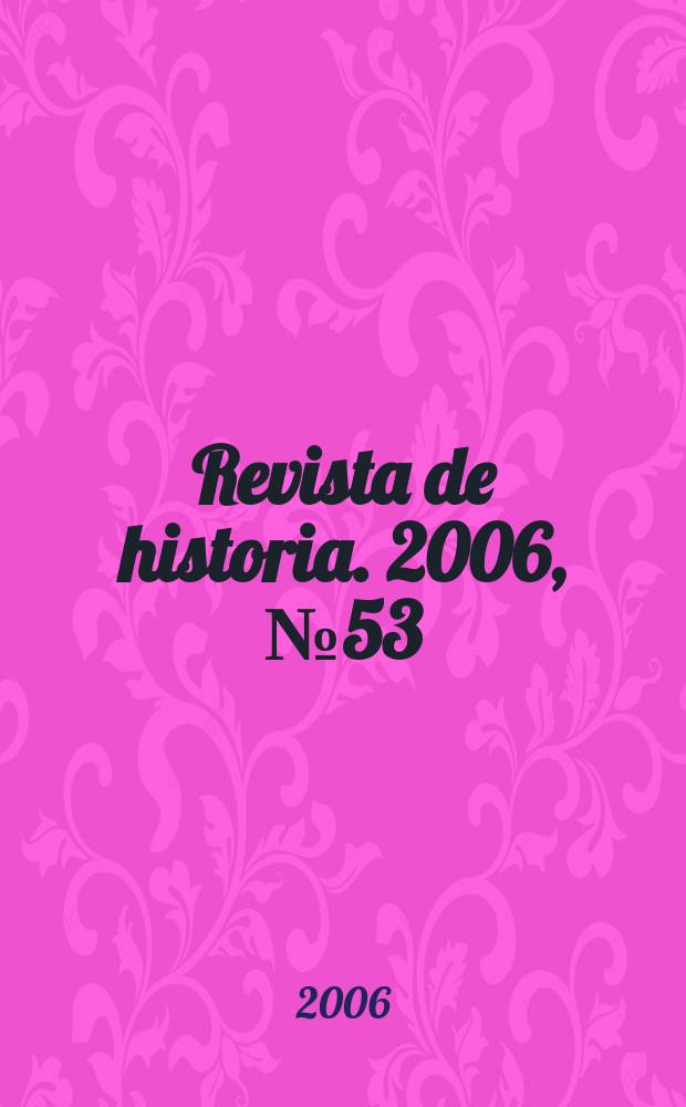 Revista de historia. 2006, №53/54