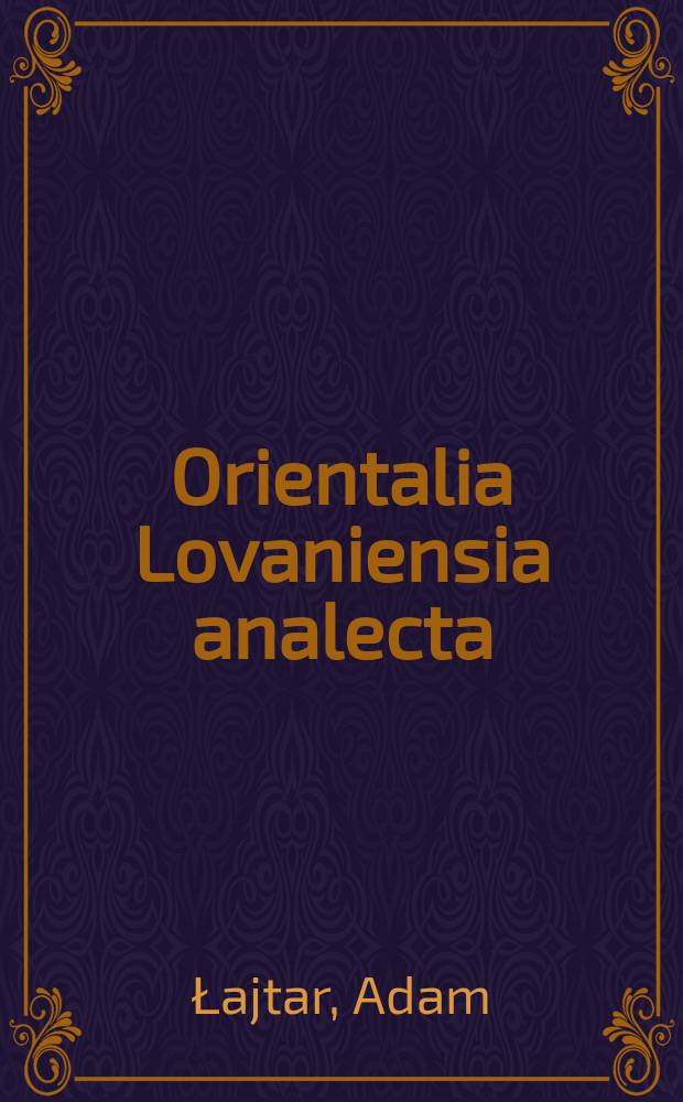 Orientalia Lovaniensia analecta : Catalogue of the Greek inscriptions in the Sudan national museum at Khartoum (I. Khartoum Greek) = Каталог греческих надписей Суданского Национального Музея в Хартуме