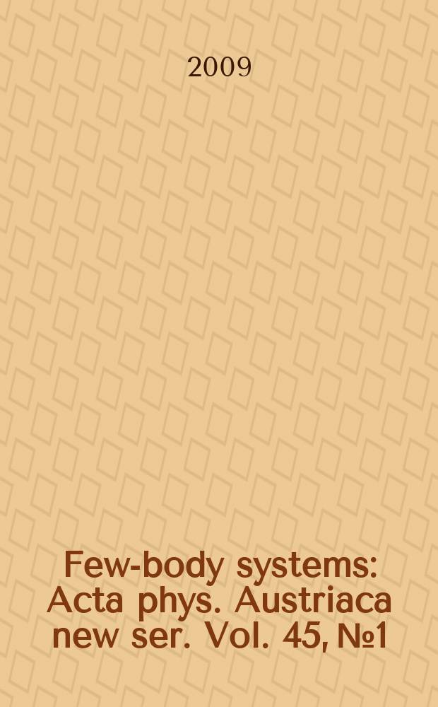 Few-body systems : Acta phys. Austriaca new ser. Vol. 45, № 1