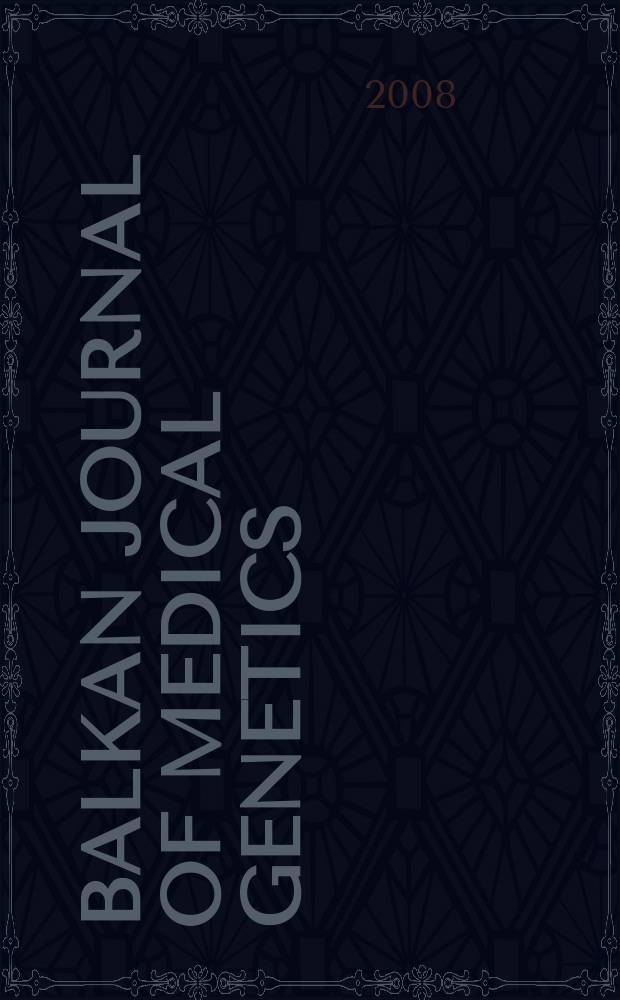 Balkan journal of medical genetics : BJMG International journal of medical genetics. Vol. 11, № 2