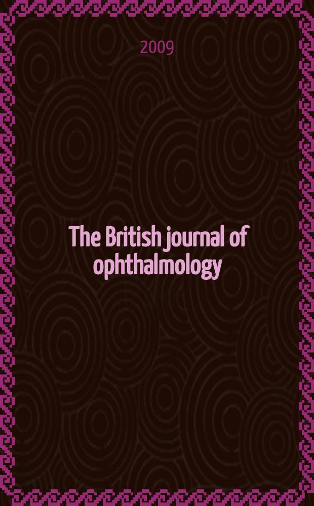 The British journal of ophthalmology : Incorporating The r. London ophthalmic hospital reports, The Ophthalmic review and The ophthalmoscope. Vol. 93, № 5