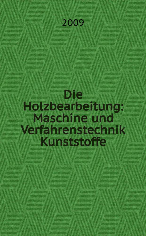 Die Holzbearbeitung : Maschine und Verfahrenstechnik Kunststoffe: Verarbeitung und Anwendung Kennziffer-Fachzeitschrift. Jg. 56 2009, № 4